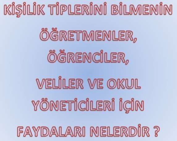 KİŞİLİK TİPLERİNİ BİLMEK NE İŞİMİZE YARAYACAK?